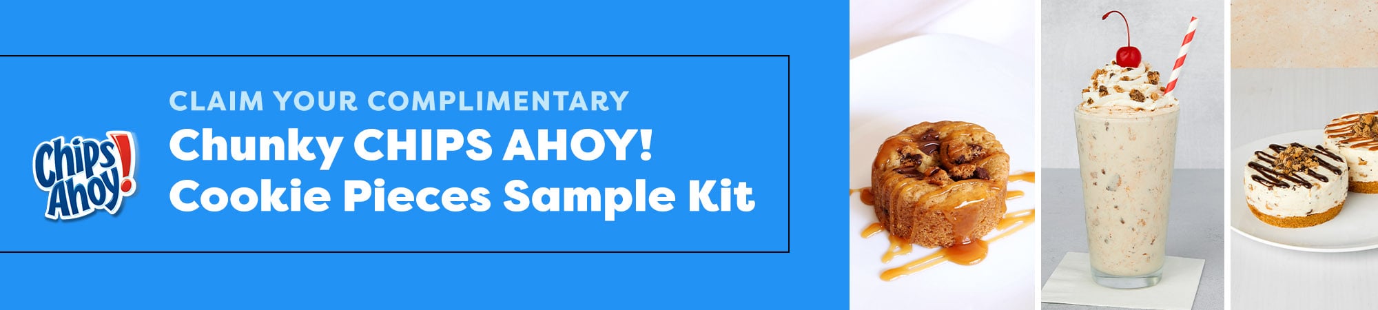 Claim Your Complimentary Chunky CHIPS AHOY! Cookie Pieces Sample Kit